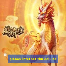 planos internet tim celular