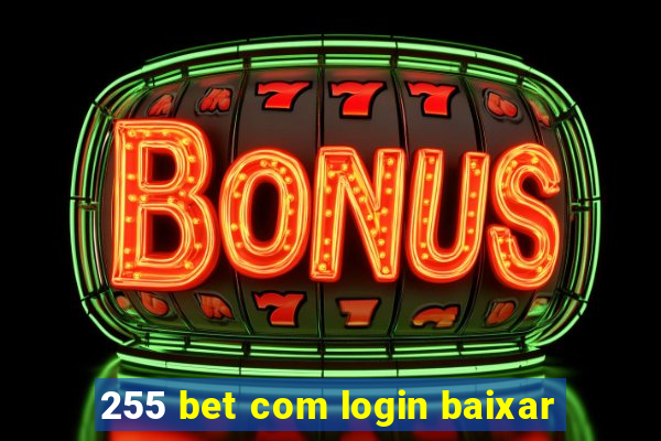 255 bet com login baixar