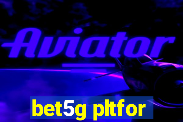 bet5g pltfor