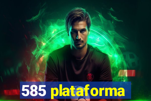 585 plataforma
