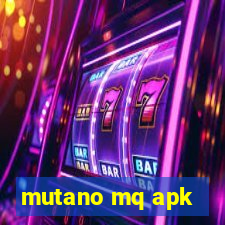 mutano mq apk