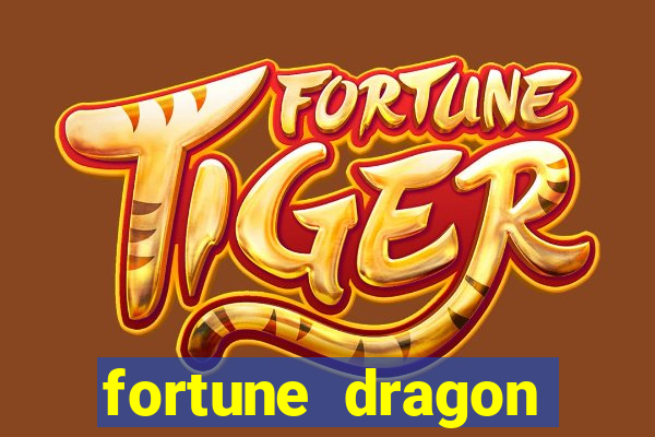 fortune dragon dinheiro infinito
