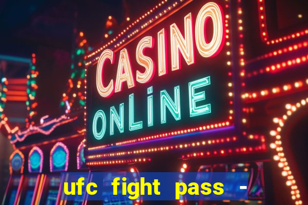 ufc fight pass - tv ao vivo