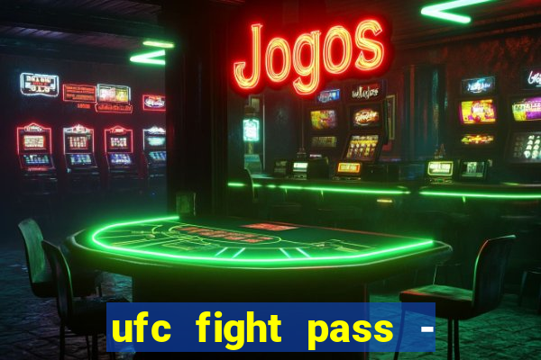 ufc fight pass - tv ao vivo