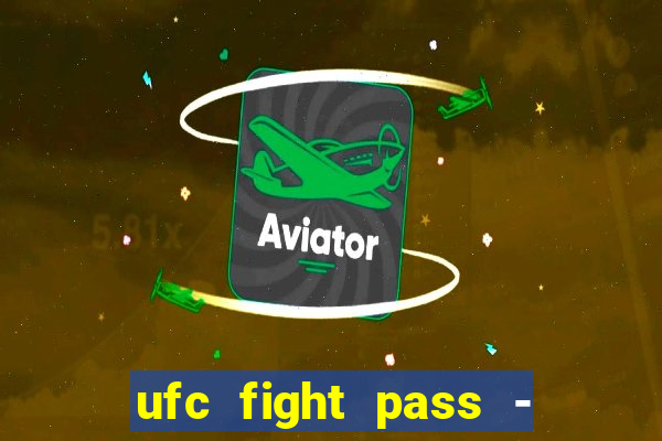 ufc fight pass - tv ao vivo