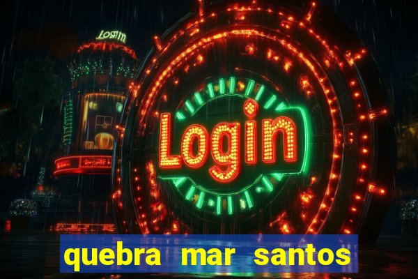 quebra mar santos ao vivo