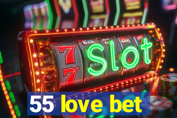 55 love bet
