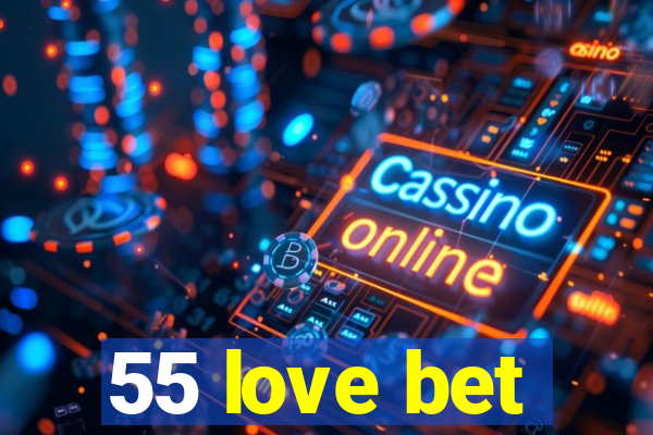 55 love bet