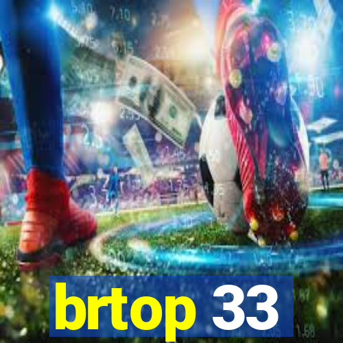 brtop 33