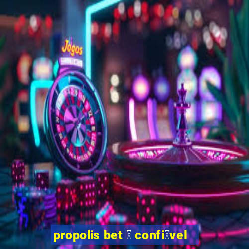 propolis bet 茅 confi谩vel