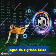 jogos do tigrinho falso