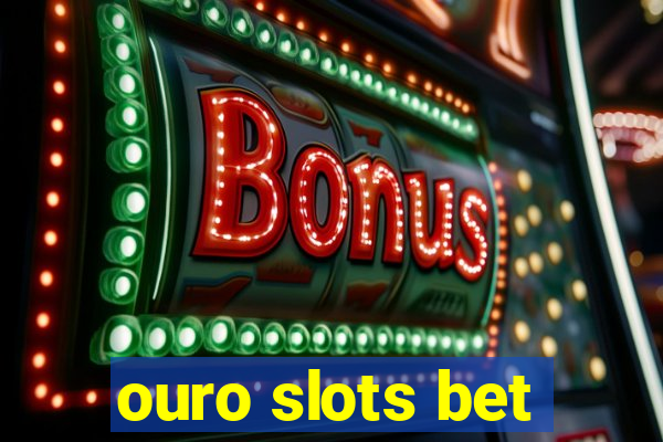 ouro slots bet