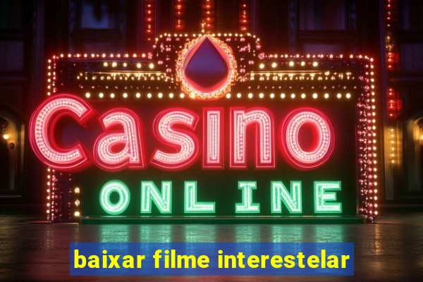 baixar filme interestelar