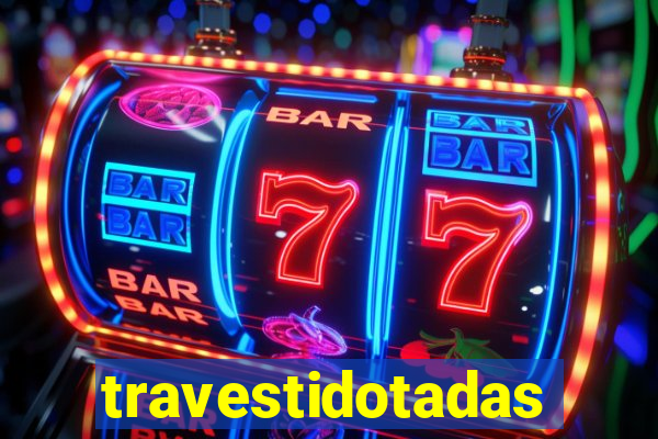 travestidotadas