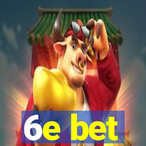 6e bet