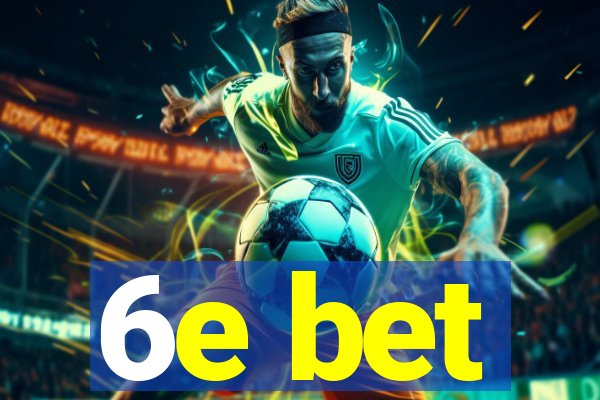 6e bet