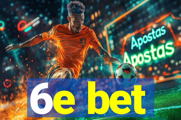6e bet