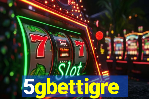 5gbettigre