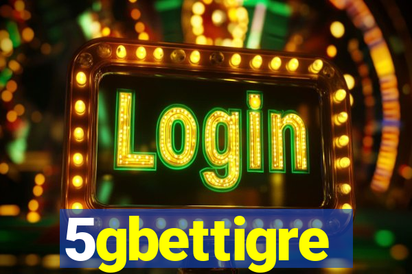 5gbettigre