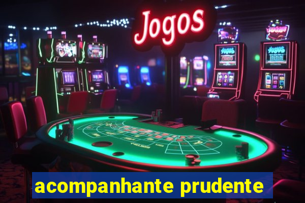 acompanhante prudente