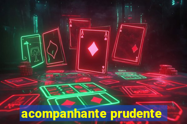 acompanhante prudente