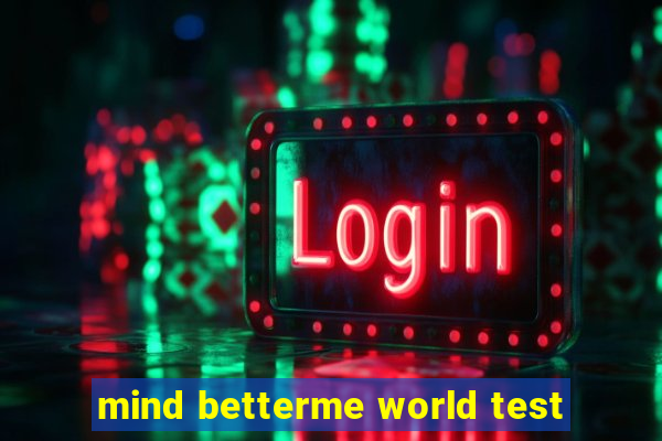 mind betterme world test