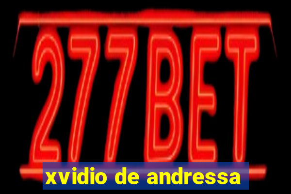 xvidio de andressa