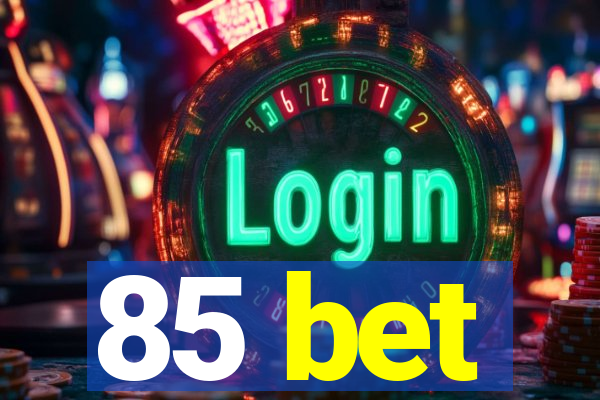 85 bet