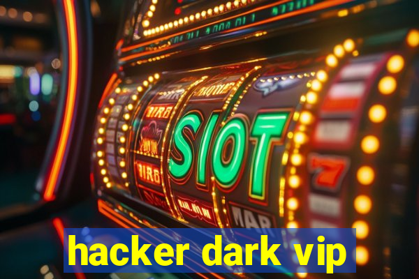 hacker dark vip