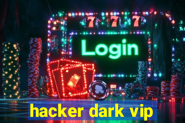 hacker dark vip