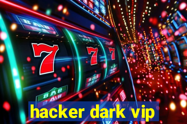 hacker dark vip