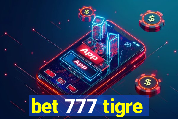 bet 777 tigre