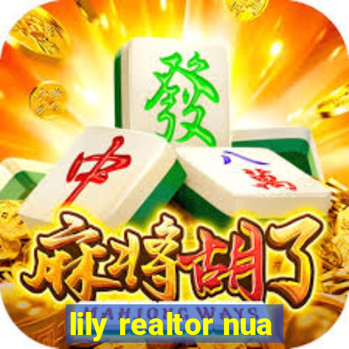 lily realtor nua