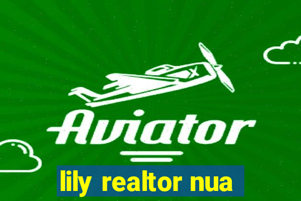 lily realtor nua