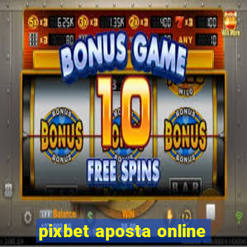 pixbet aposta online