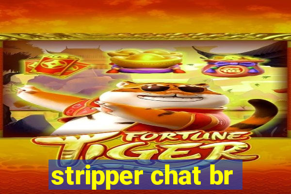 stripper chat br