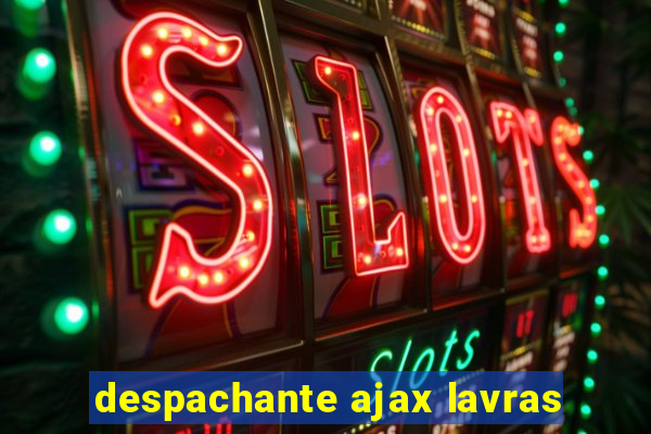 despachante ajax lavras