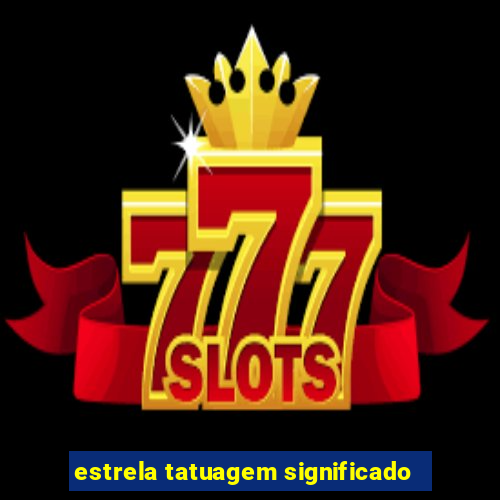 estrela tatuagem significado