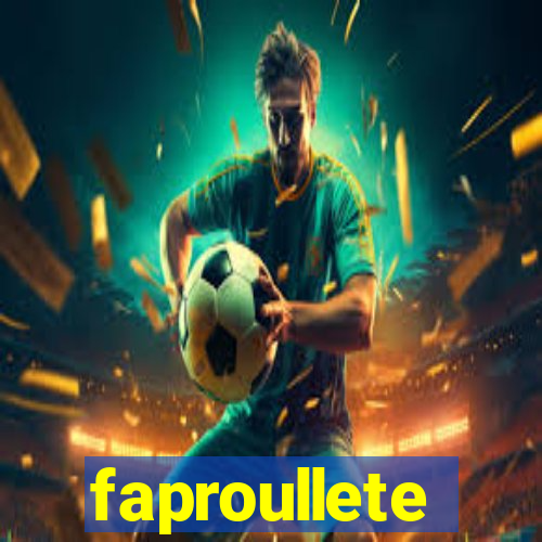 faproullete