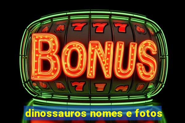 dinossauros nomes e fotos