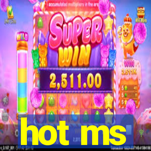 hot ms