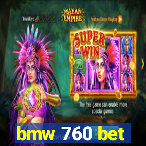 bmw 760 bet