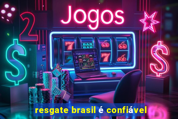 resgate brasil é confiável