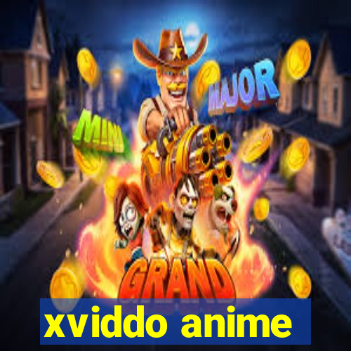 xviddo anime