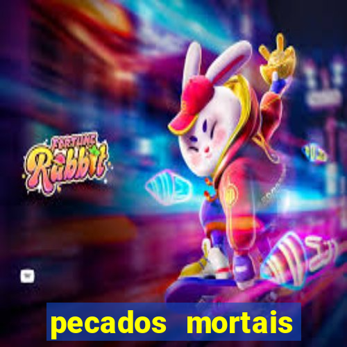 pecados mortais para confessar