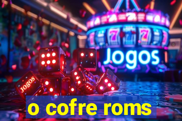 o cofre roms