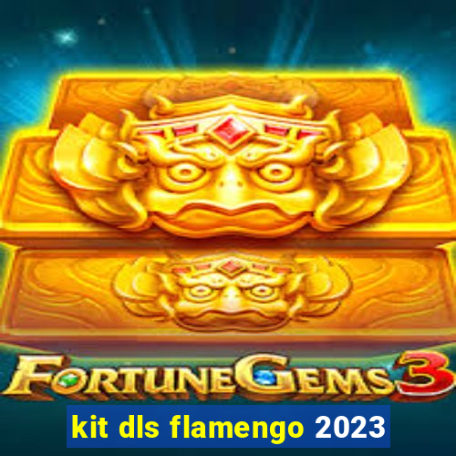 kit dls flamengo 2023