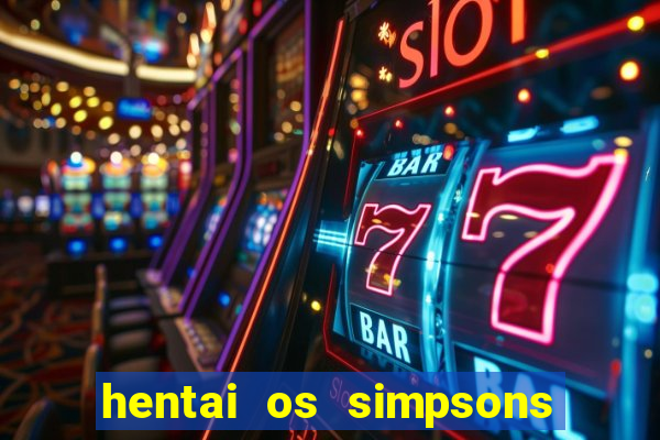 hentai os simpsons futebol e cerveja