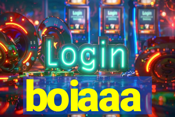 boiaaa