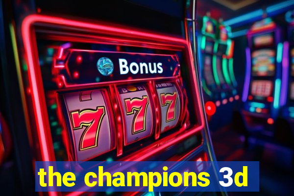 the champions 3d